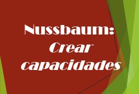 Martha Nussbaum - Crear capacidades